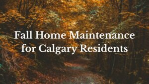 October Home Maintenance for Calgary Residents